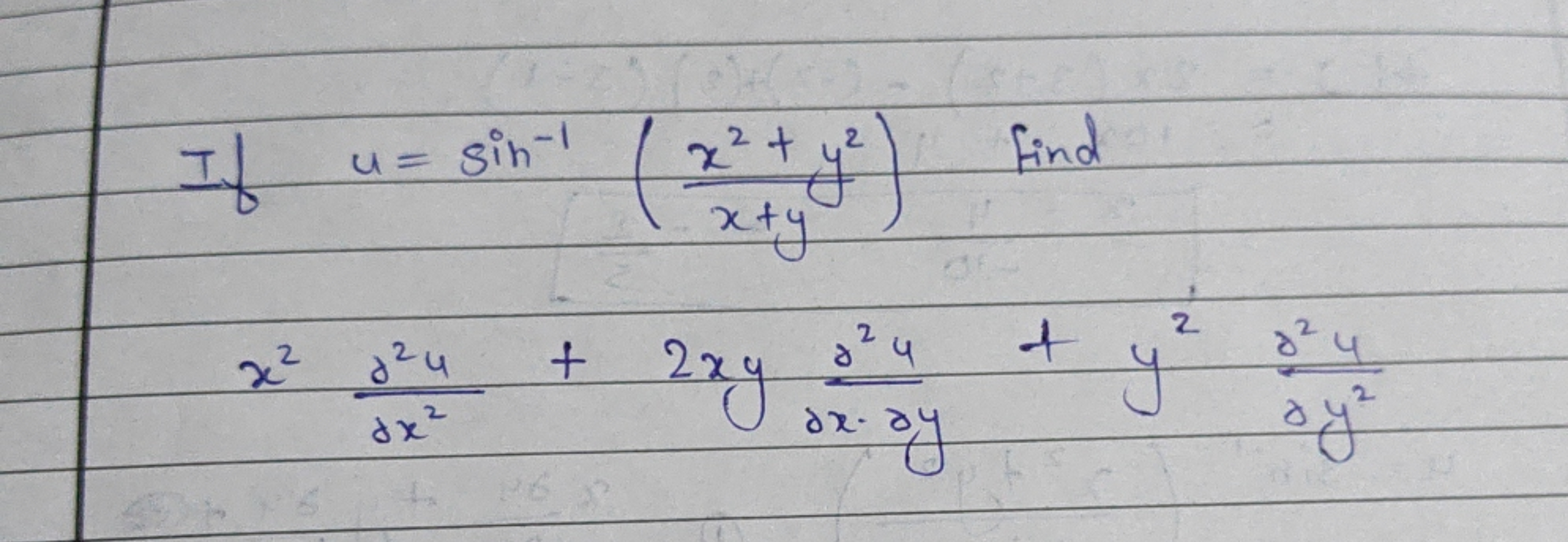 If u=sin−1(x+yx2+y2​) find
x2∂x2∂2u​+2xy∂x⋅∂y∂2u​+y2∂y2∂2u​