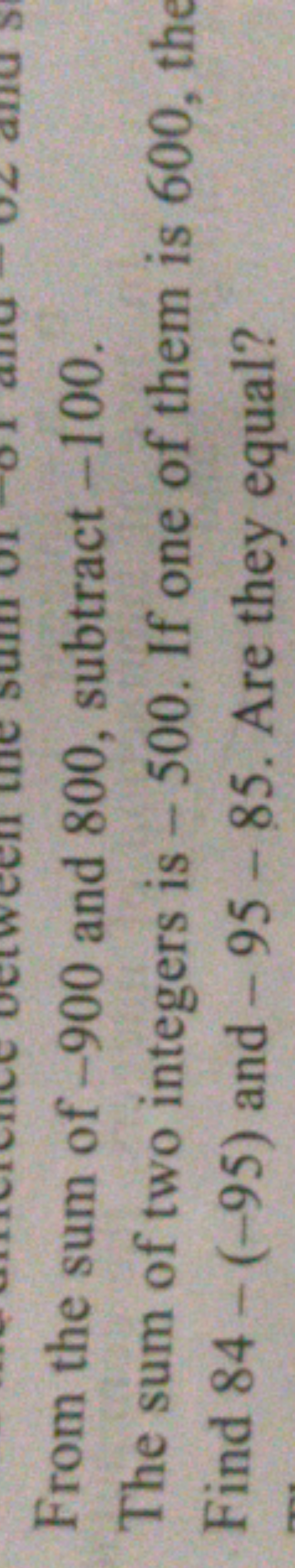 From the sum of - 900 and 800 , subtract - 100 .
The sum of two intege