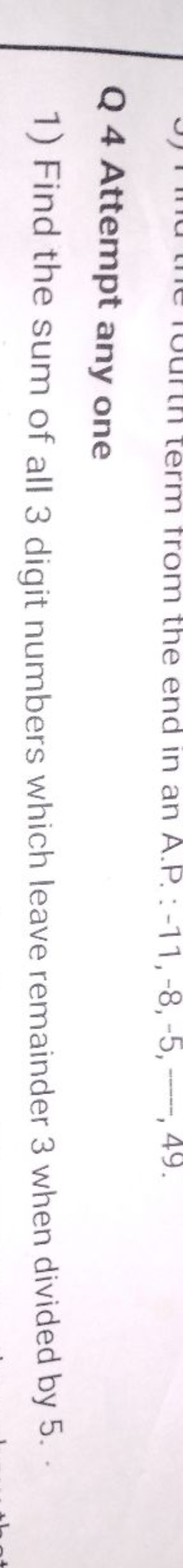 Q 4 Attempt any one
1) Find the sum of all 3 digit numbers which leave