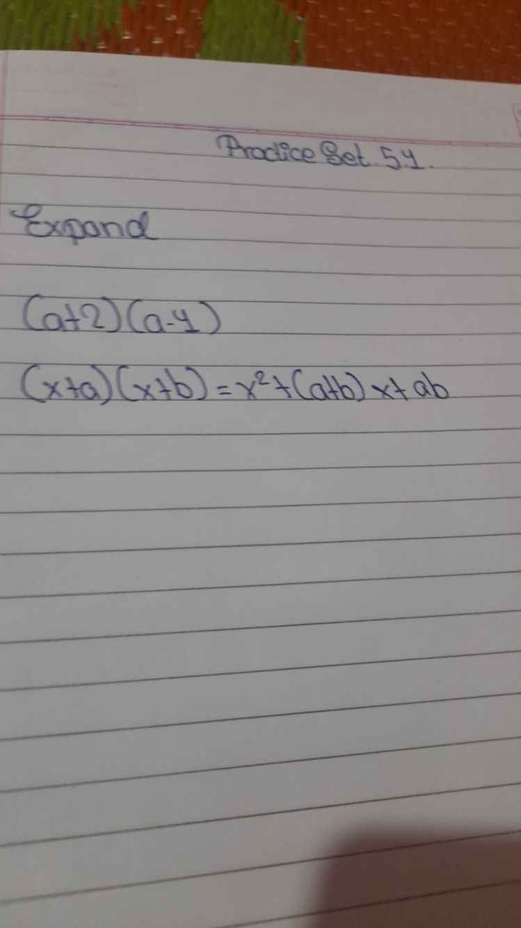 Prodice Set 54.
Expand
(a+2)(a−y)(x+a)(x+b)=x2+(a+b)x+ab​