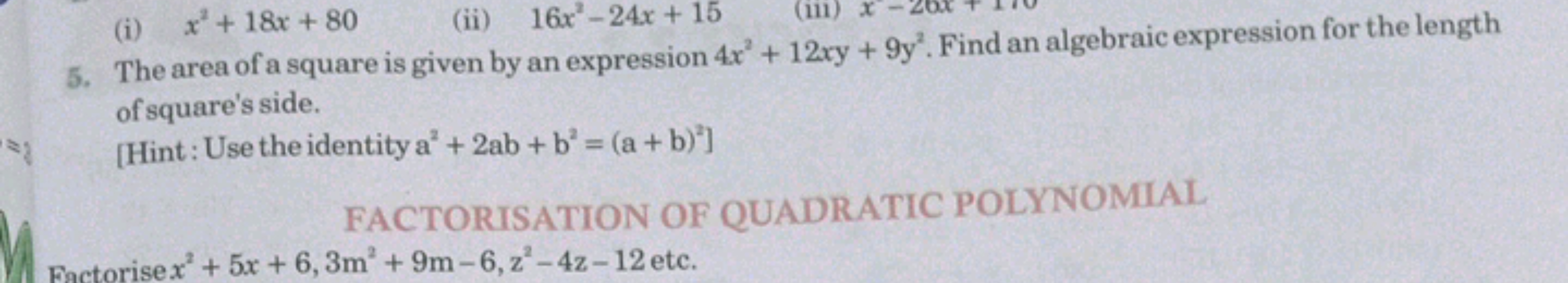 (i) x2+18x+80
(ii) 16x2−24x+15
5. The area of a square is given by an 