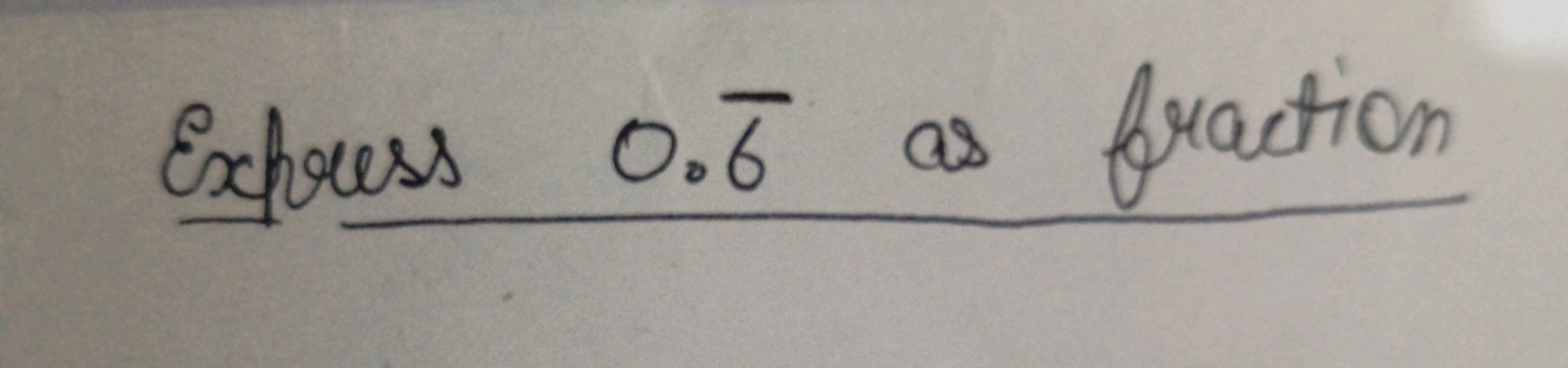 Express 0.6 as fraction