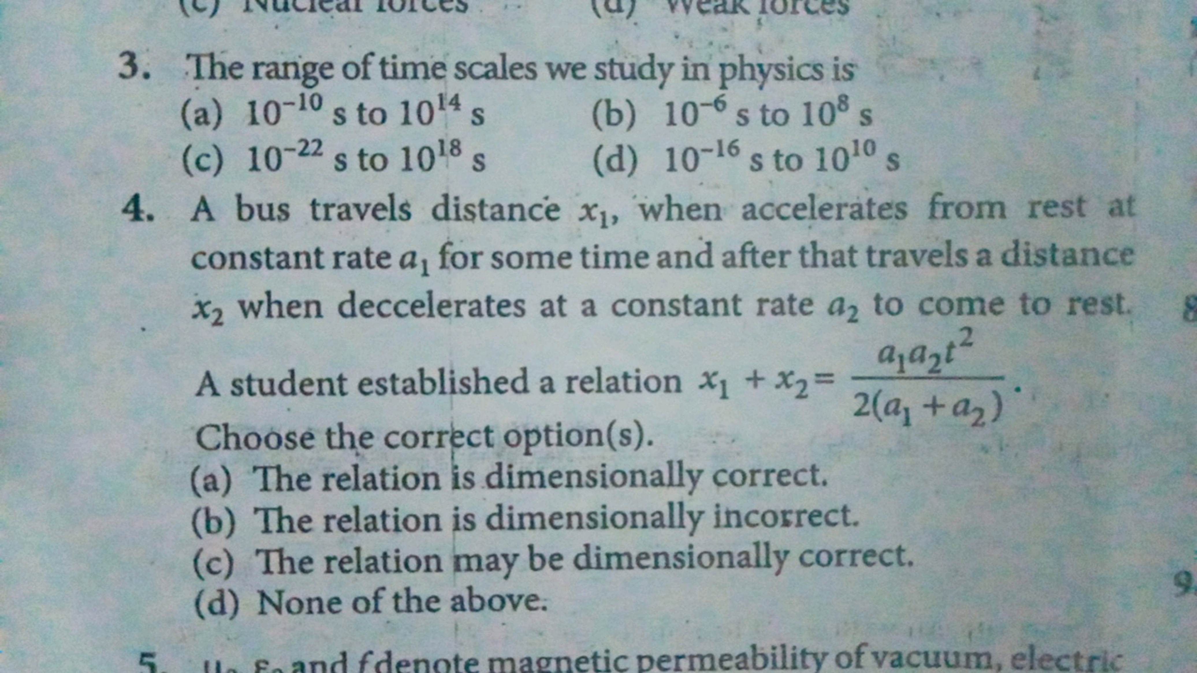 3. The range of time scales we study in physics is
(a) 10−10 s to 1014