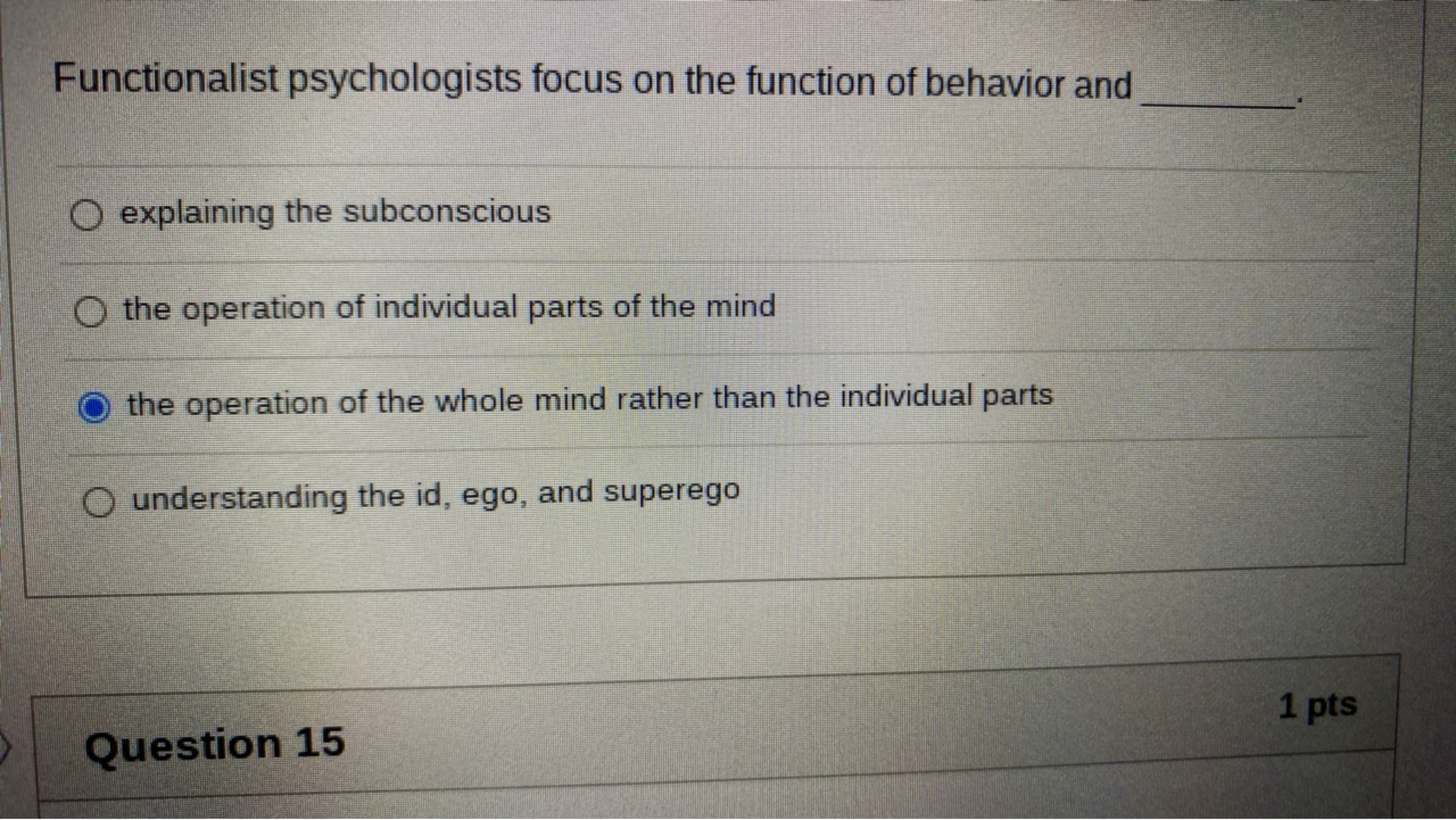 Functionalist psychologists focus on the function of behavior and 
exp