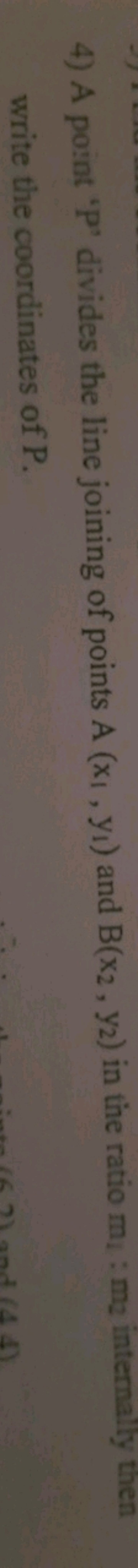 4) A point ' P ' divides the line joining of points A(x1​,y1​) and B(x