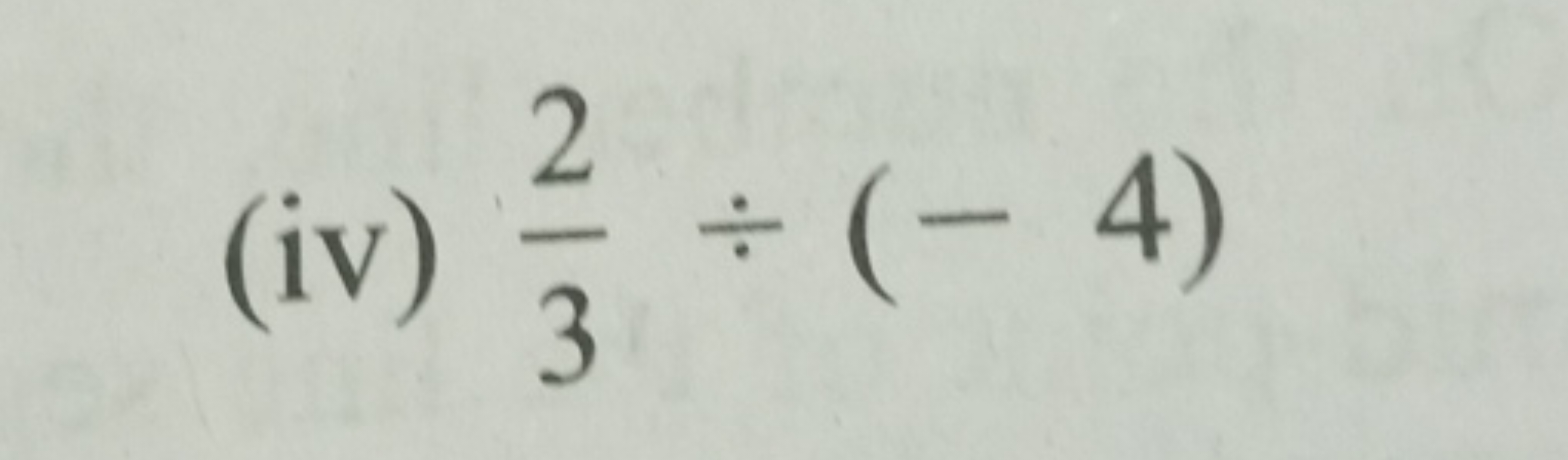 (iv) 32​÷(−4)