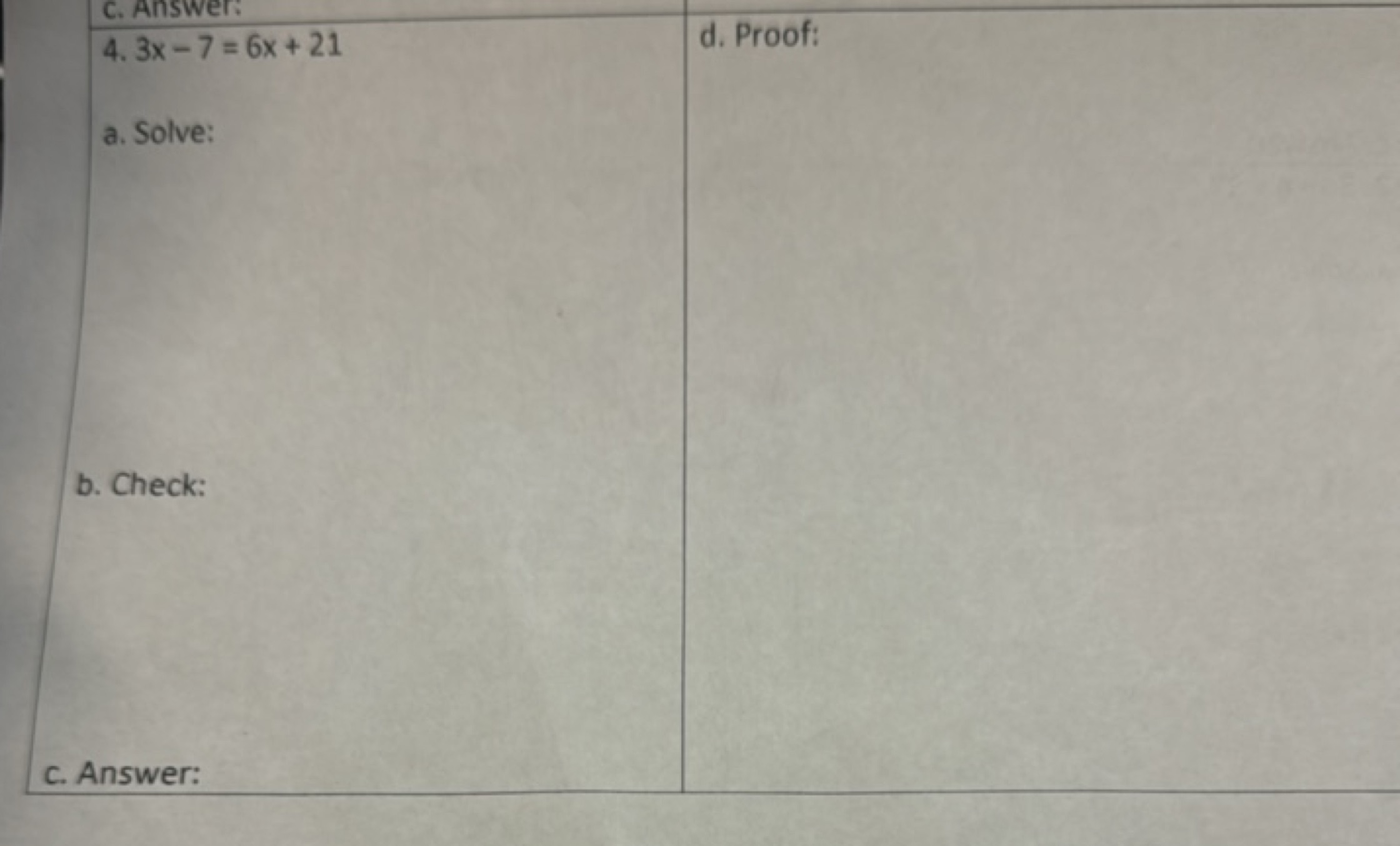 4. 3x−7=6x+21
d. Proof:
a. Solve:
b. Check:
c. Answer: