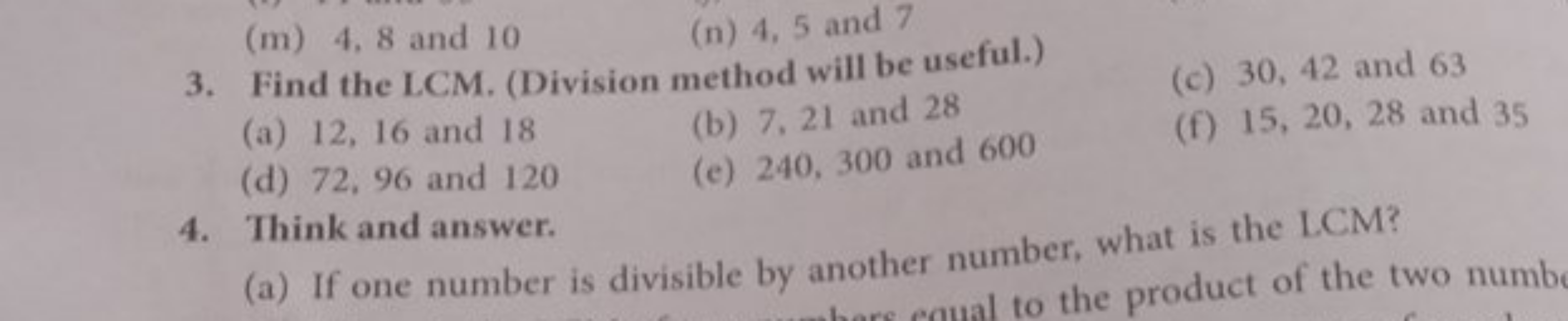 (m) 4,8 and 10
(n) 4,5 and 7
3. Find the LCM. (Division method will be