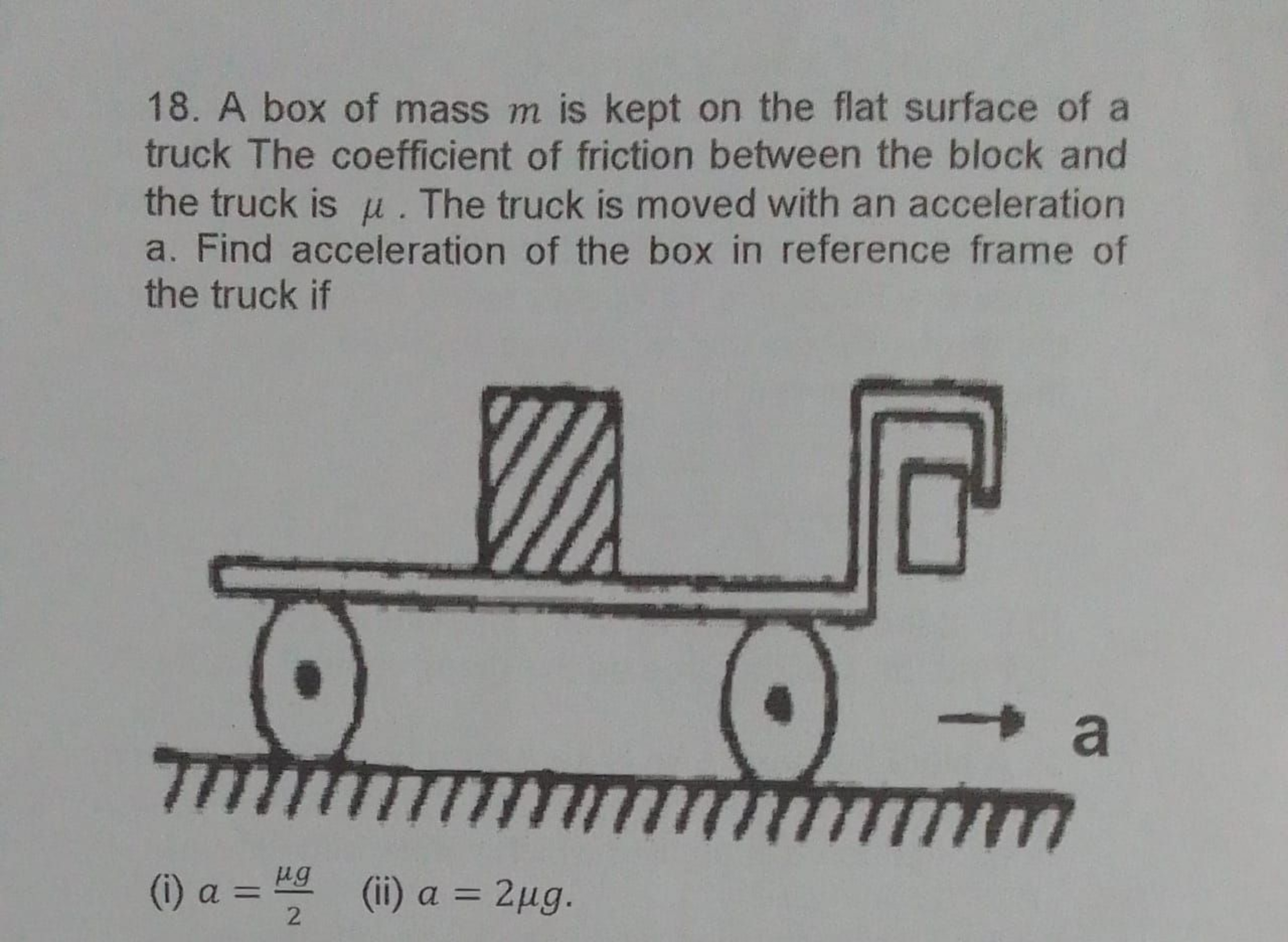 18. A box of mass m is kept on the flat surface of a truck The coeffic