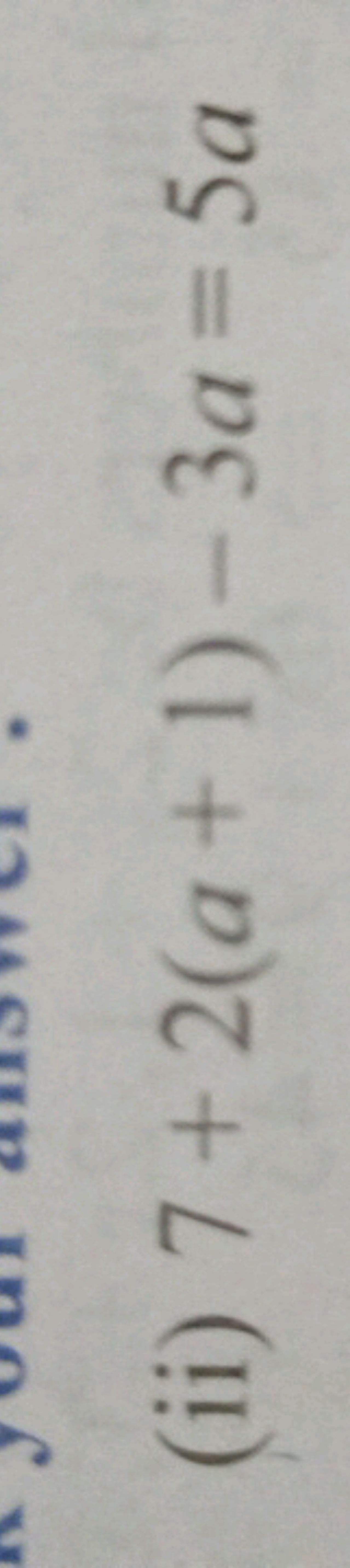 (ii) 7+2(a+1)−3a=5a