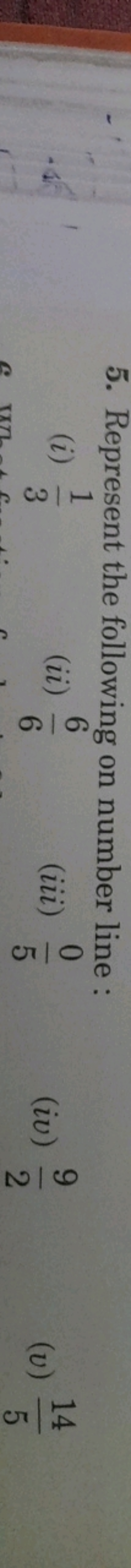 (iii) º
0
(iv)
5
5. Represent the following on number line:
1
(i) ==
3