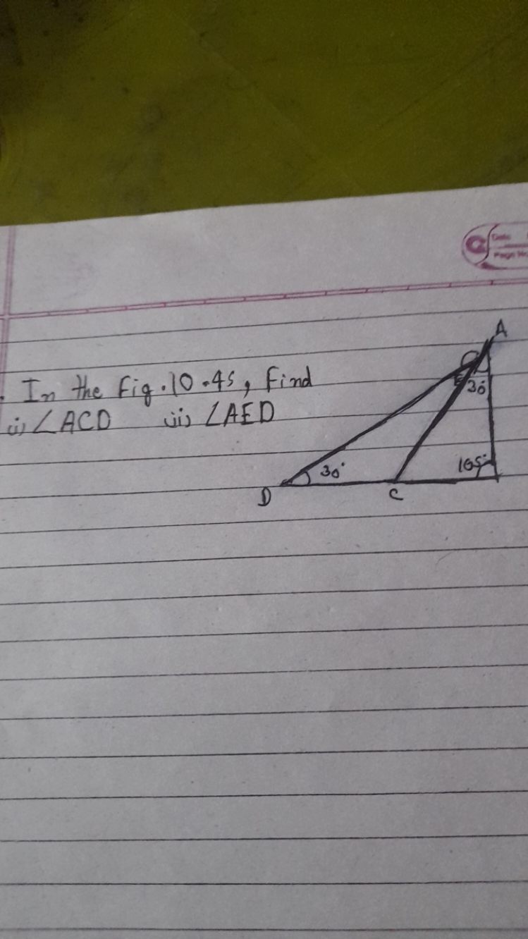 In the fig. 10⋅45, find i) ∠ACD (ii) ∠AED