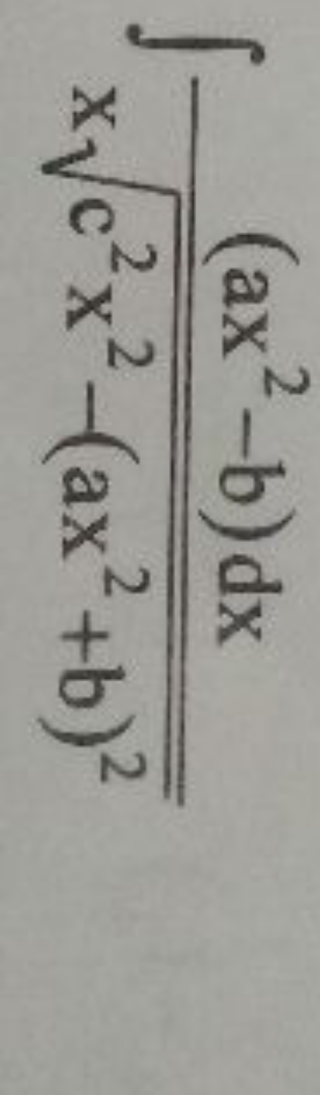 ∫xc2x2−(ax2+b)2​(ax2−b)dx​