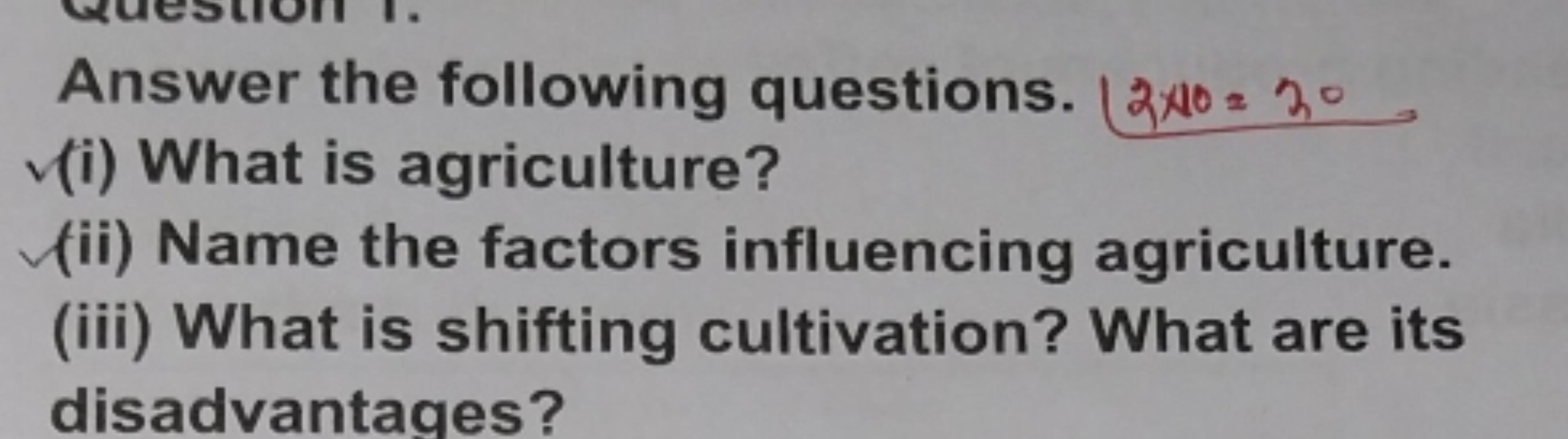 Answer the following questions. 
2×10=30
(i) What is agriculture?
(ii)