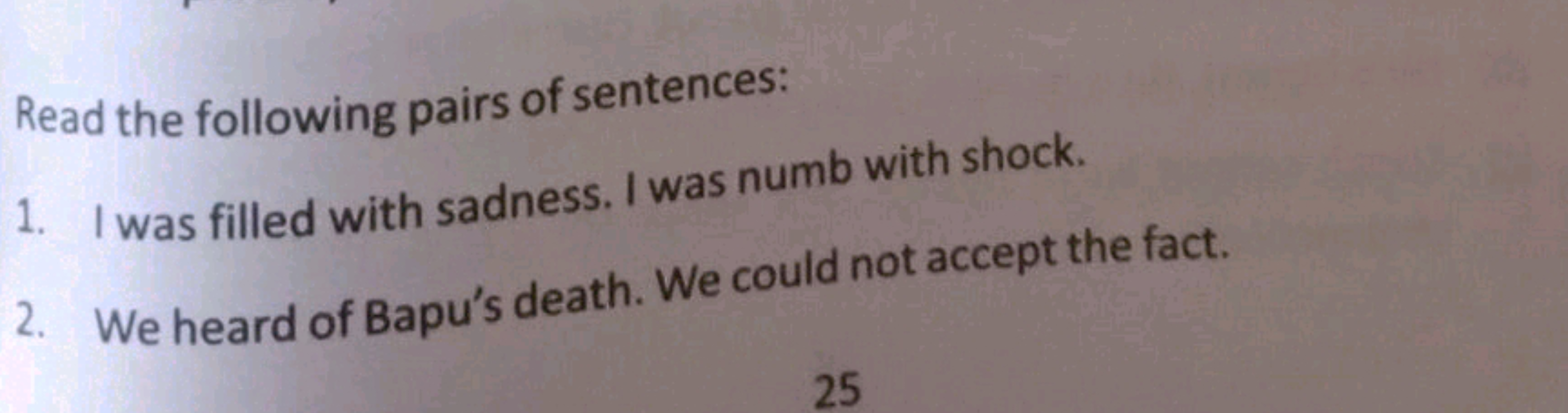 Read the following pairs of sentences:
1. I was filled with sadness. I