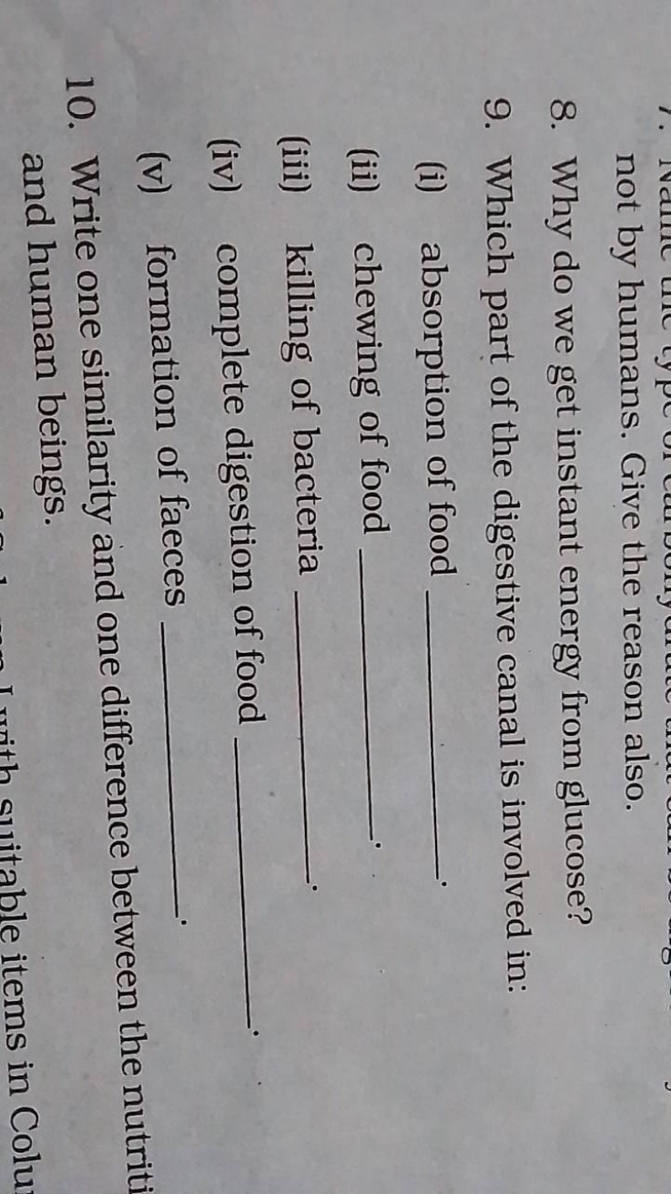 not by humans. Give the reason also.
8. Why do we get instant energy f