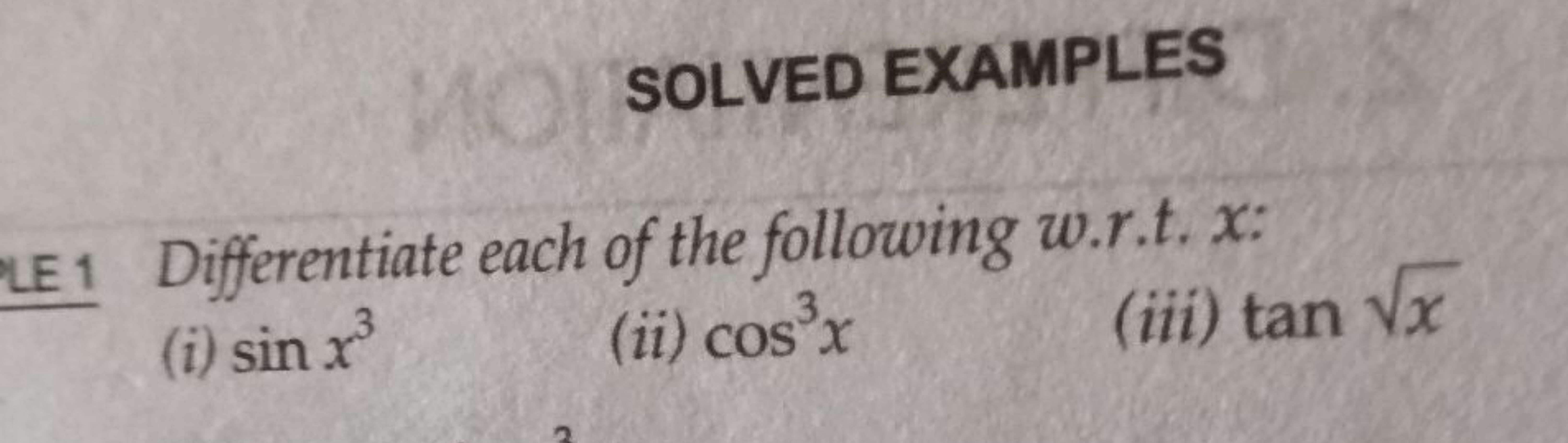 MOI SOLVED EXAMPLES
LE 1 Differentiate each of the following w.r.t. x: