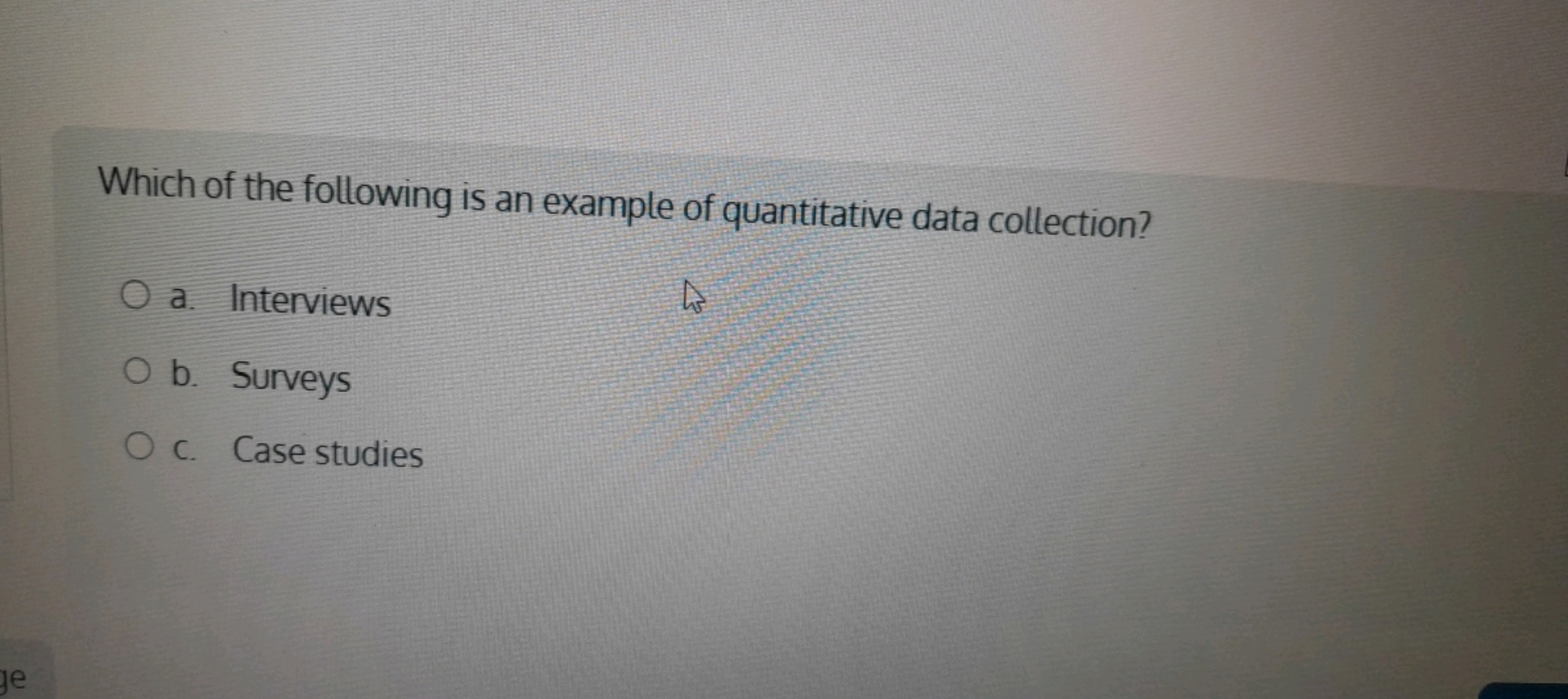 Which of the following is an example of quantitative data collection?
