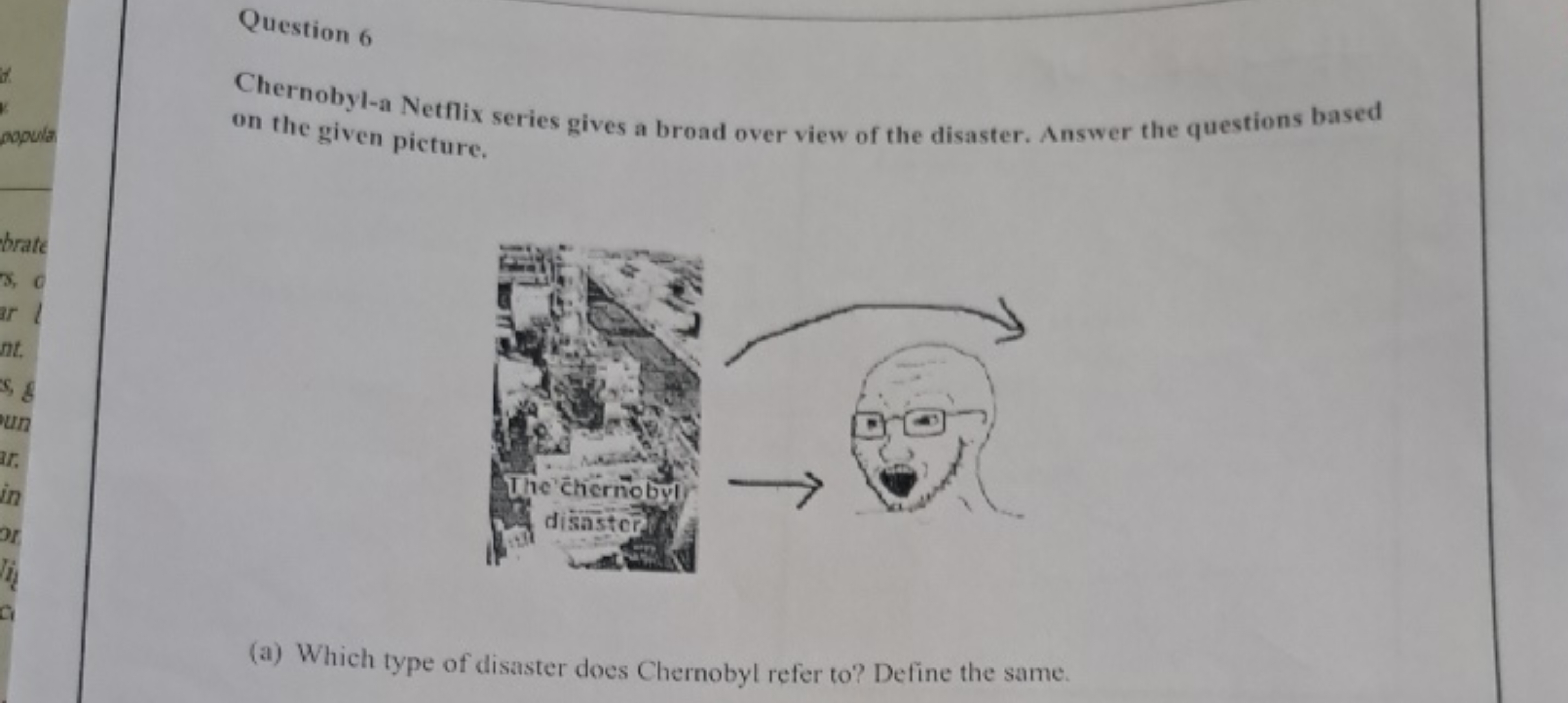 Question 6

Chernobyl-a Netflix series gives a broad over view of the 