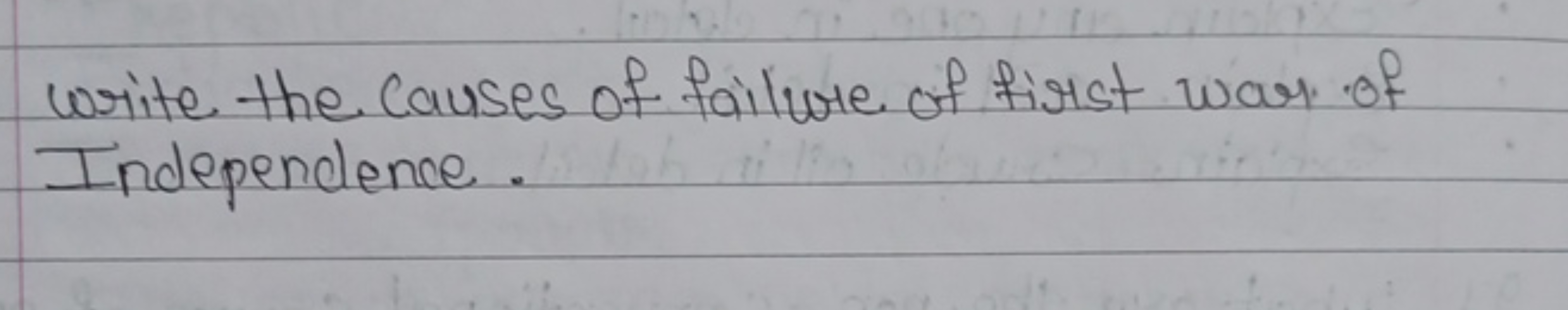 write the causes of failure of first war of Independence.