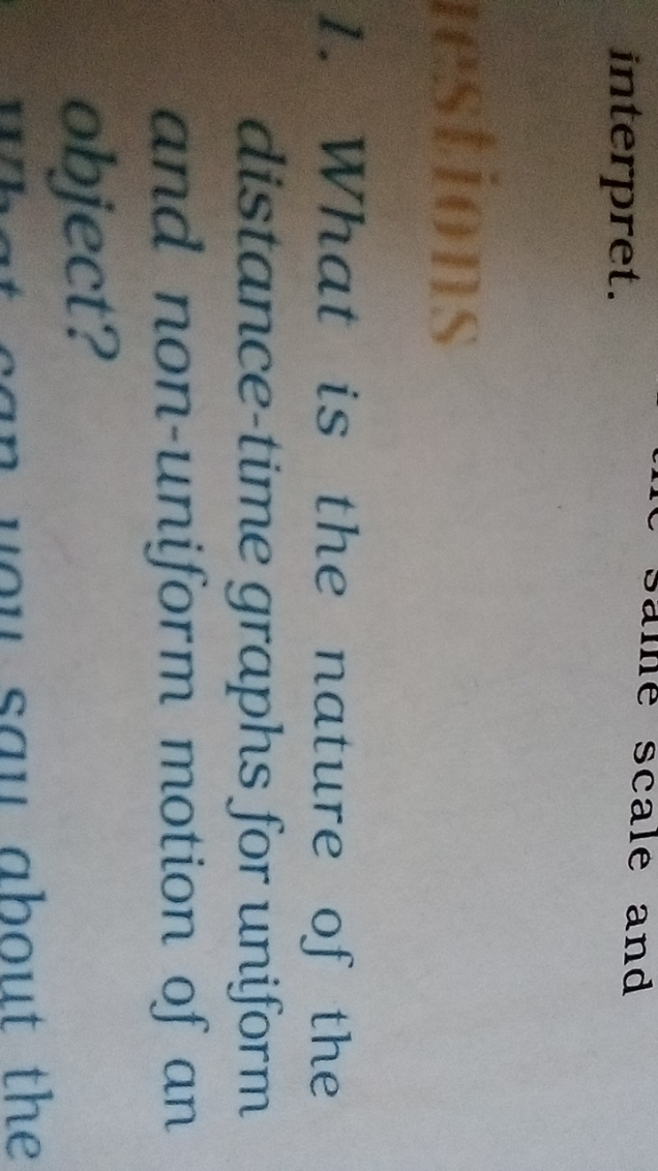 interpret.
scale and
1. What is the nature of the distance-time graphs