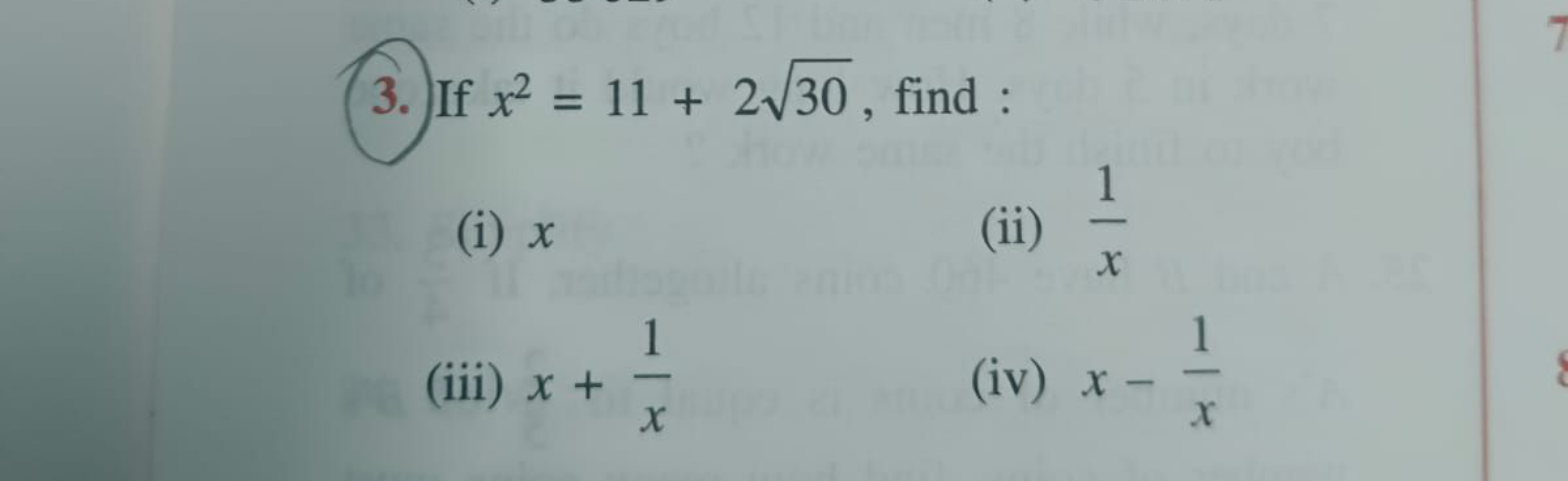 3. If x2=11+230​, find :
(i) x
(ii) x1​
(iii) x+x1​
(iv) x−x1​