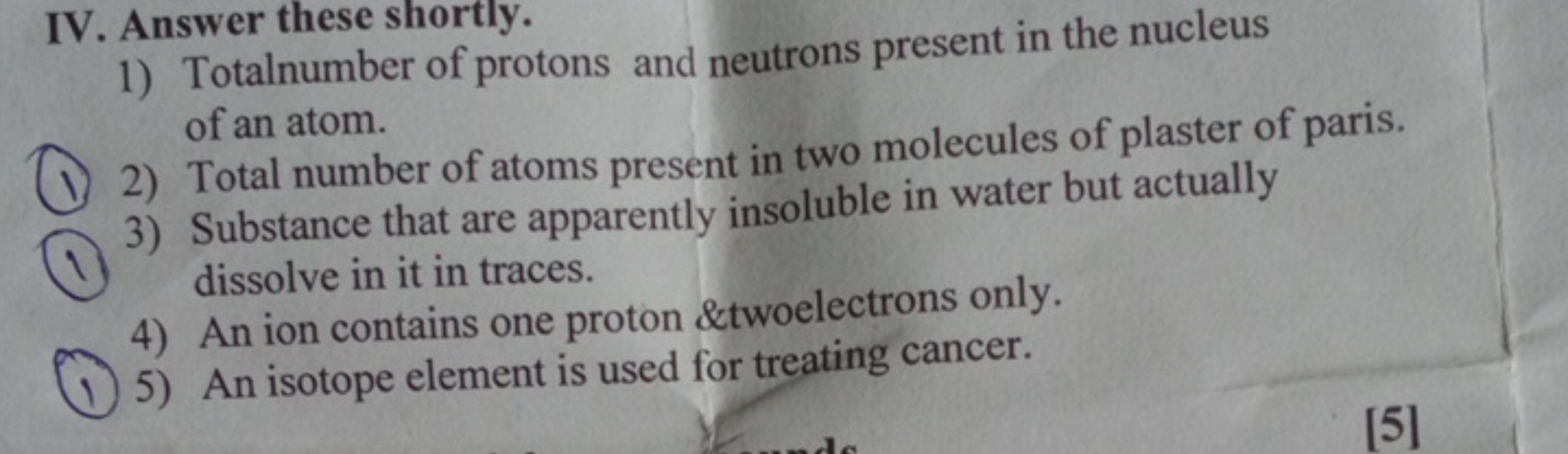 IV. Answer these shortly.
1) Totalnumber of protons and neutrons prese