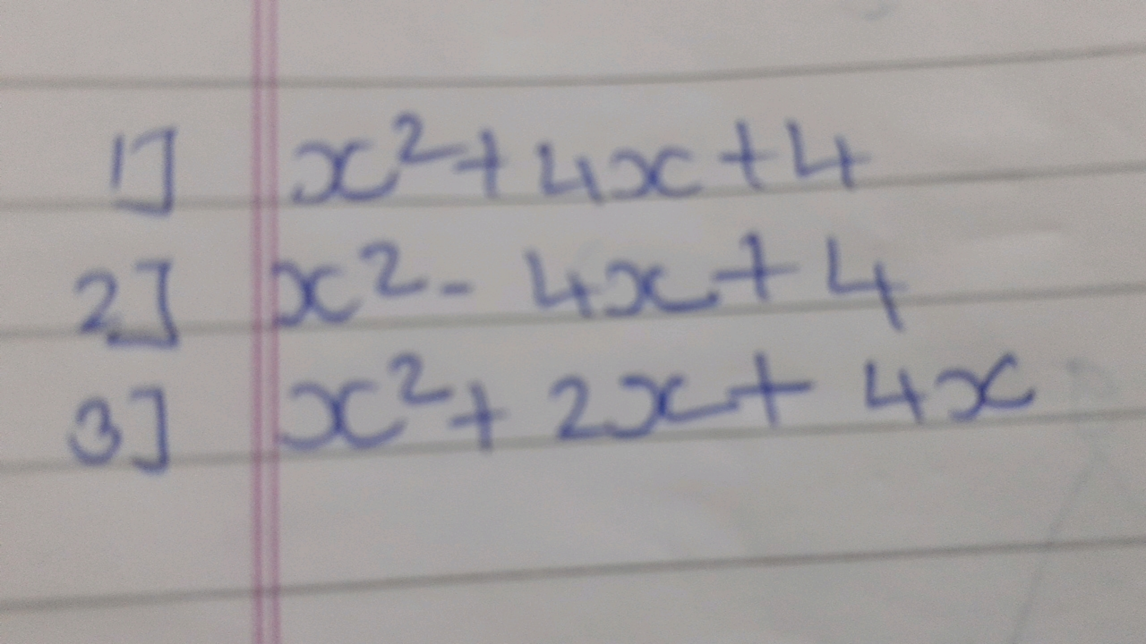  1] x2+4x+4 2] x2−4x+4 3] x2+2x+4x​