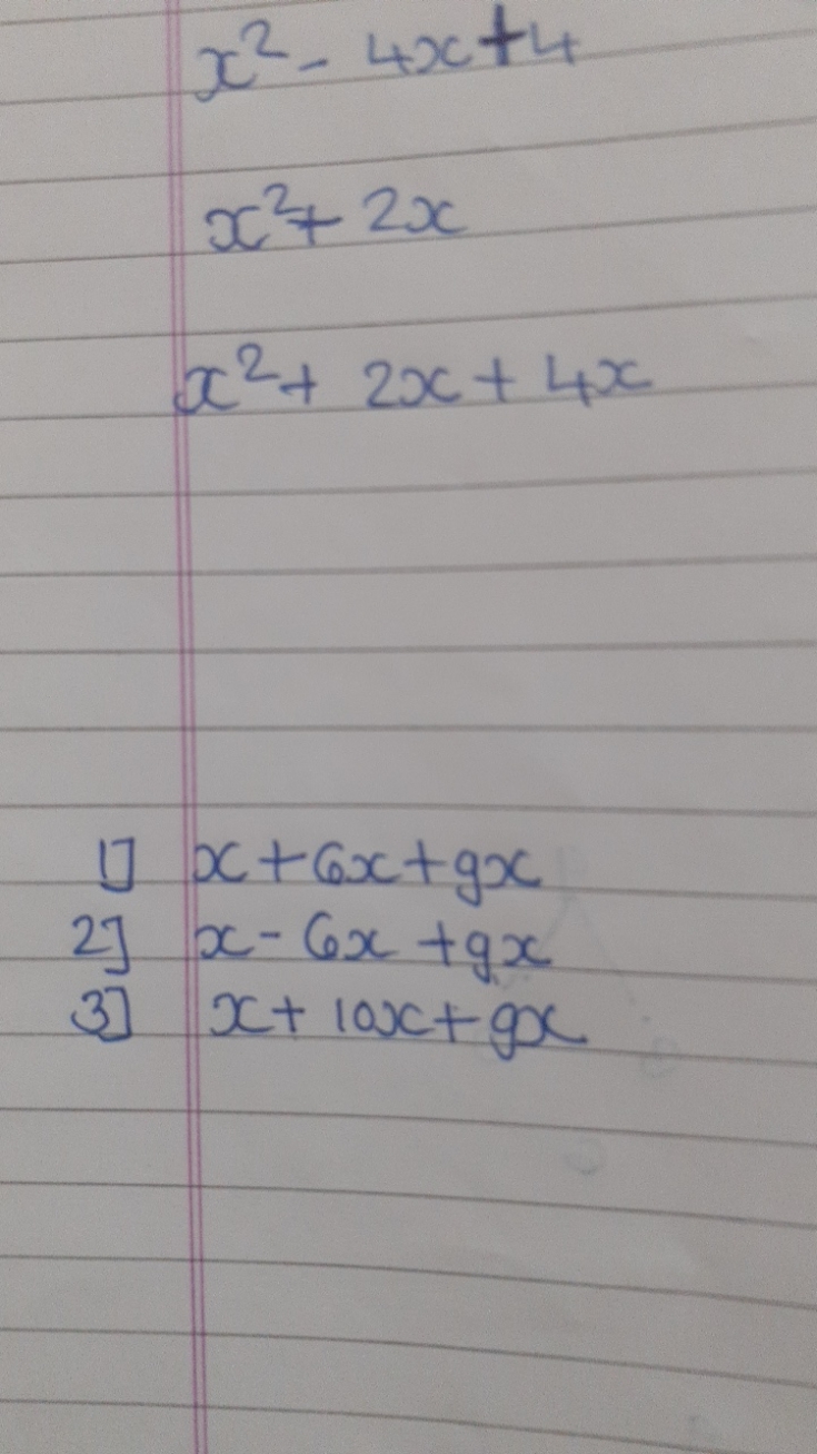 x2−4x+4x2+2xx2+2x+4x​
1] x+6x+9x
2] x−6x+9x
3] x+10x+9x