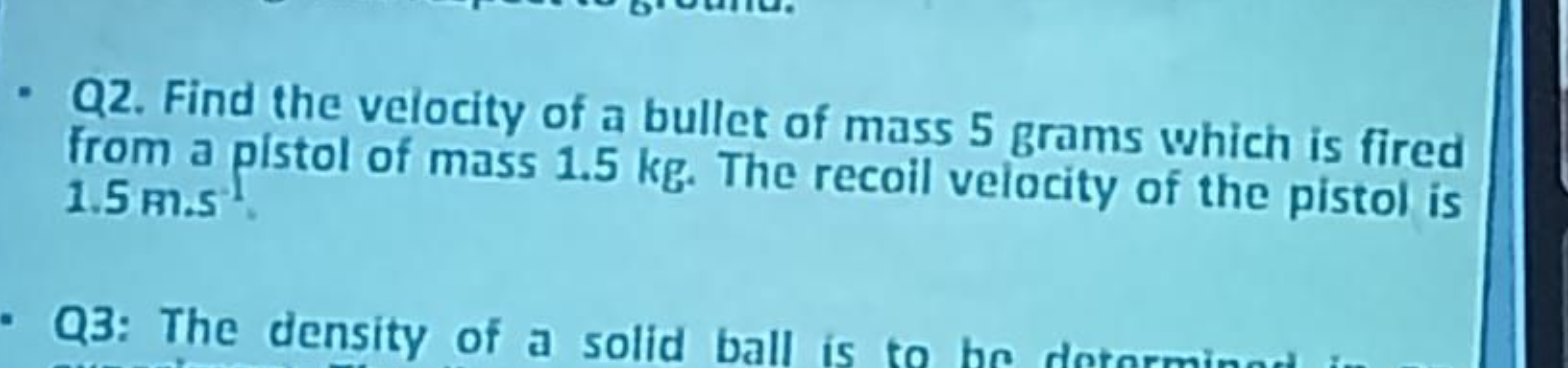 Q2. Find the velocity of a bullet of mass 5 grams which is fired from 