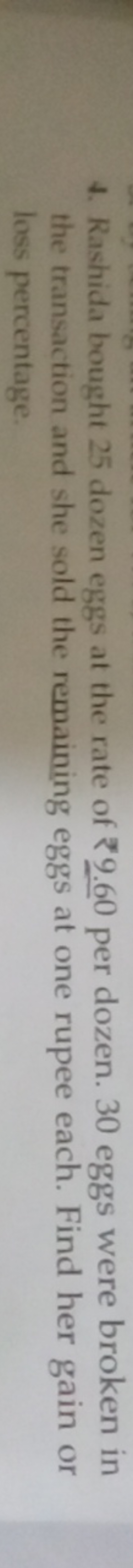 4. Rashida bought 25 dozen eggs at the rate of ₹9.60 per dozen. 30 egg