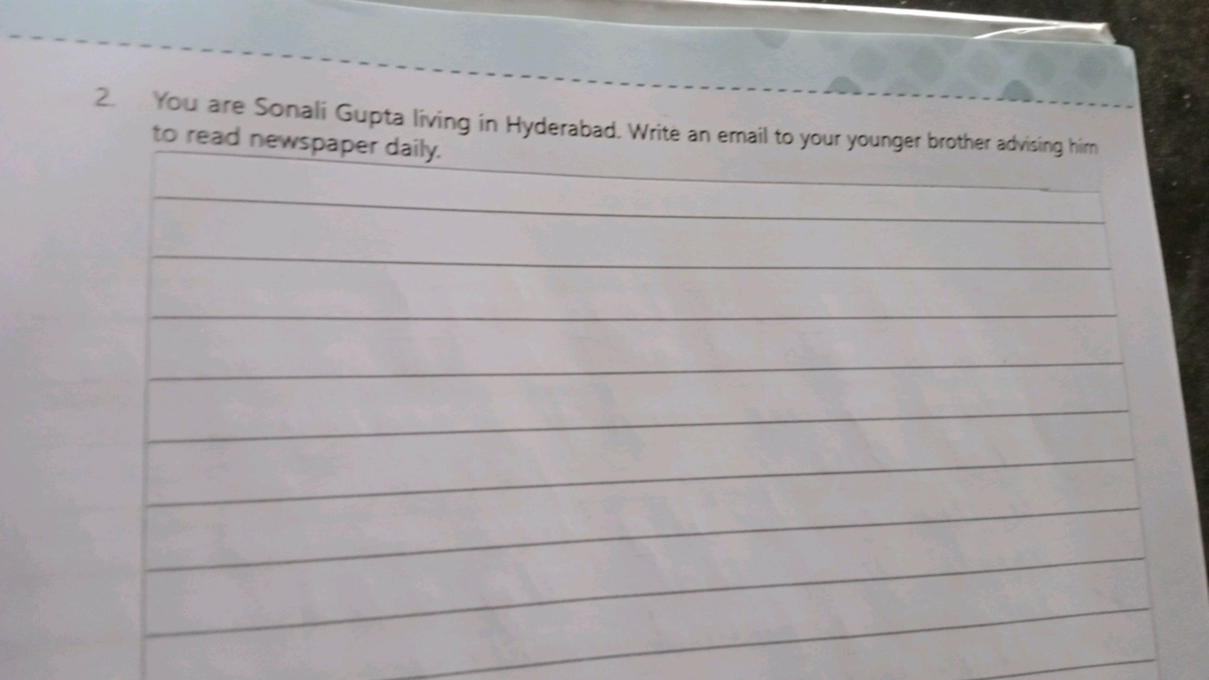 2. You are Sonali Gupta living in Hyderabad. Write an email to your yo