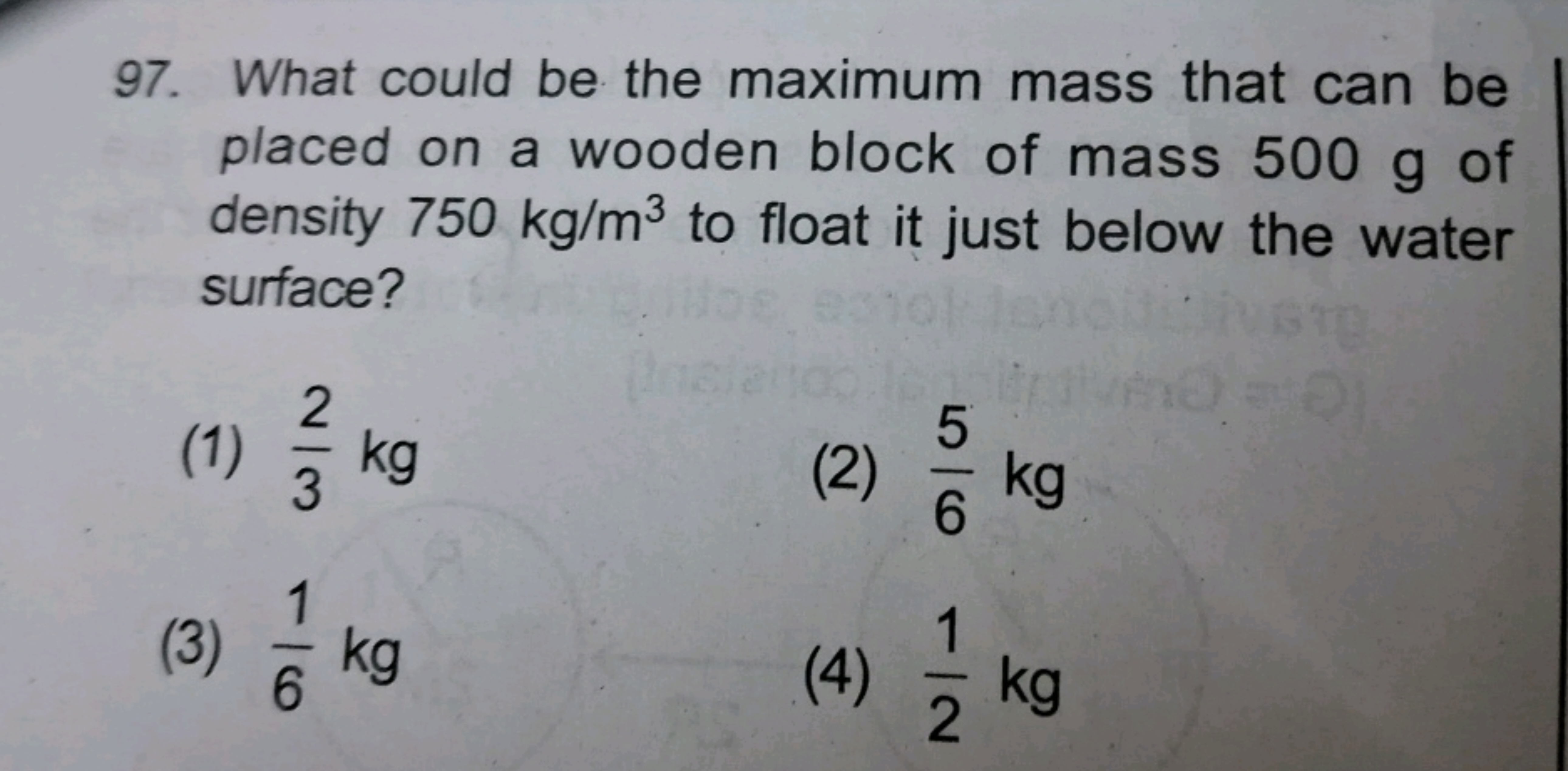 97. What could be the maximum mass that can be placed on a wooden bloc