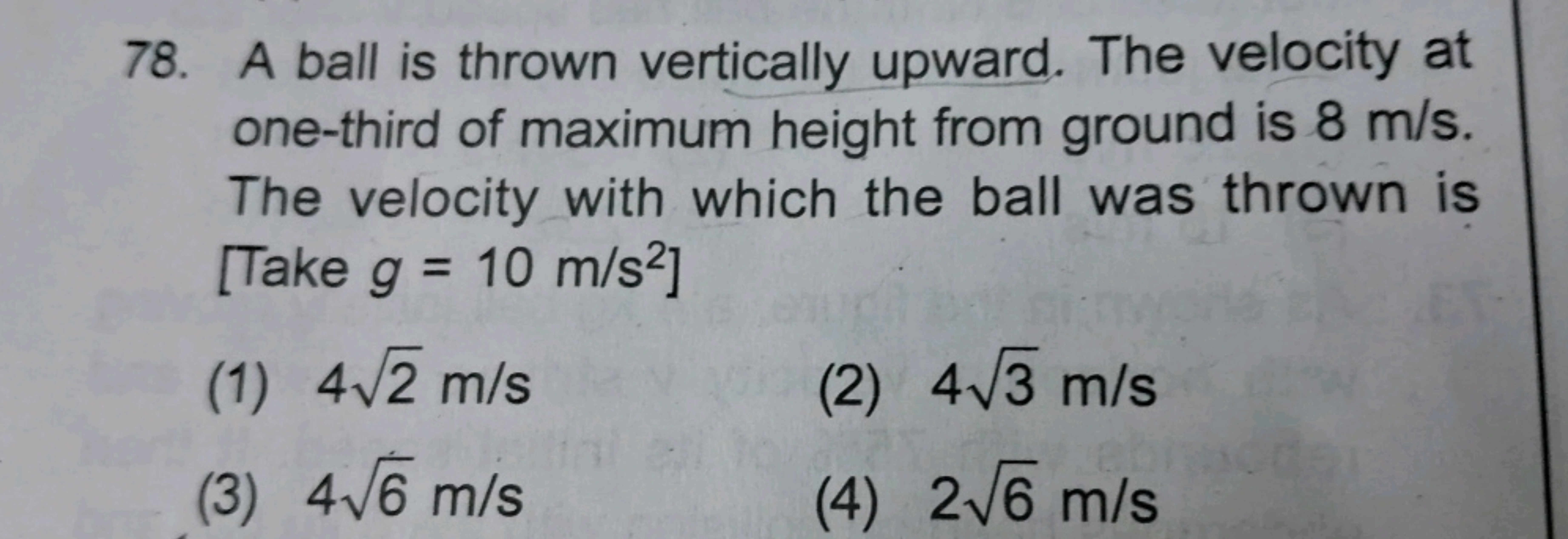 78. A ball is thrown vertically upward. The velocity at one-third of m