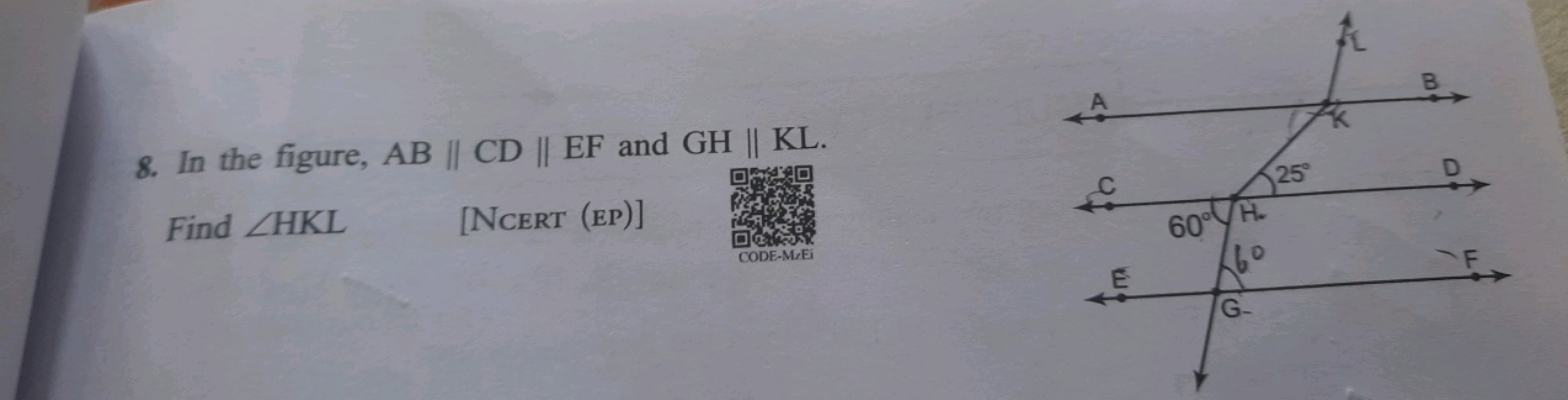 8. In the figure, AB∥CD∥EF and GH∥KL.

Find ∠HKL
[NCERT (EP)]