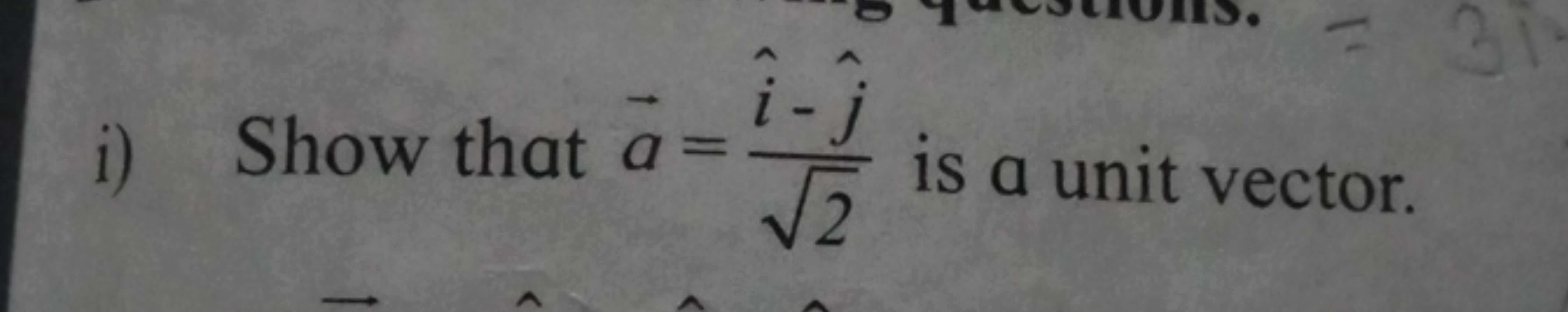 i) Show that a=2​i^−j^​​ is a unit vector.