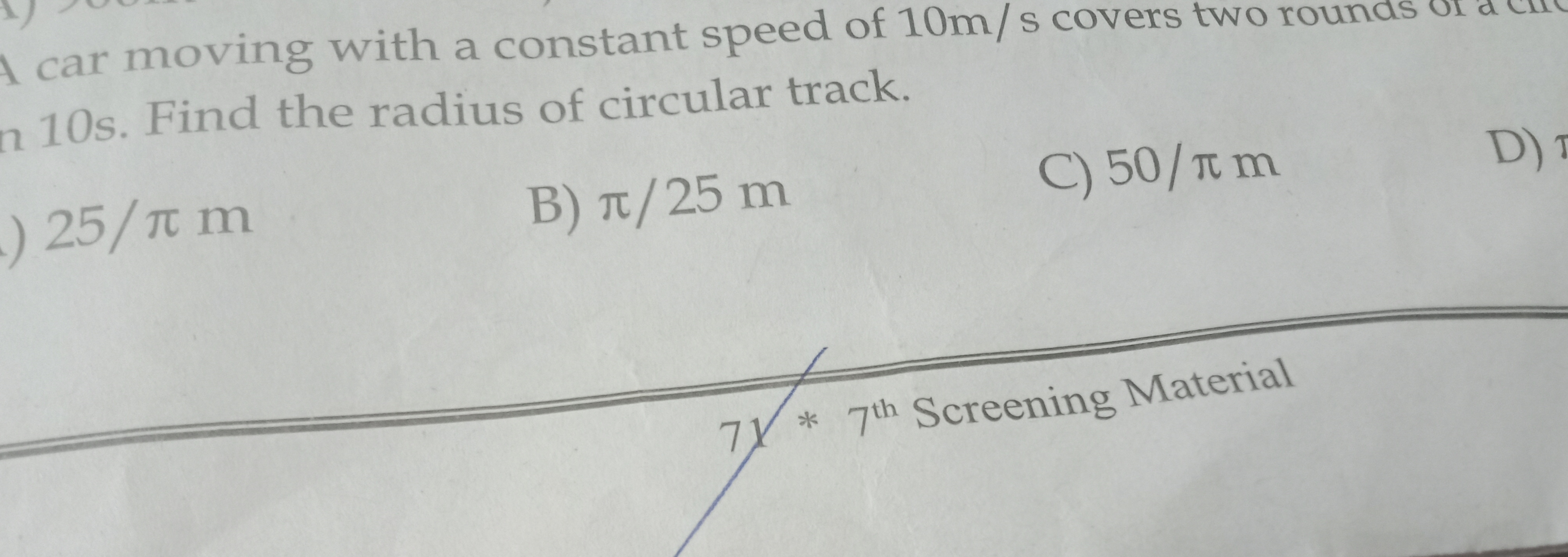 car moving with a constant speed of 10 m/s covers two rounds or d 10 s