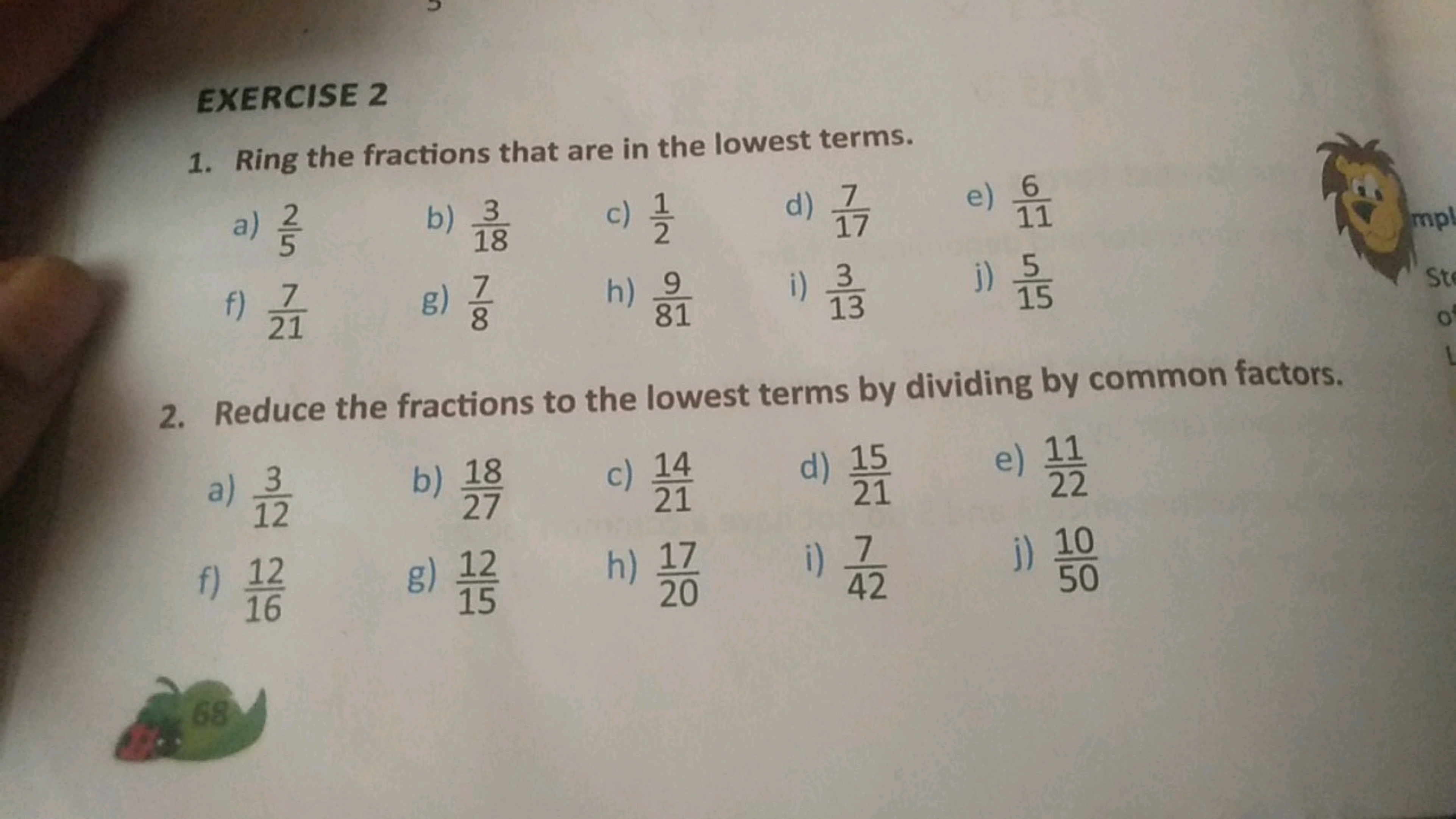 EXERCISE 2
1. Ring the fractions that are in the lowest terms.
a) 52​
