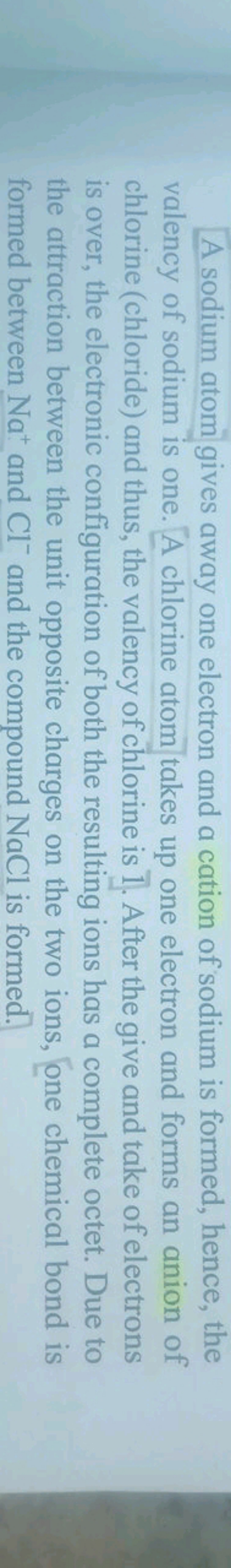 A sodium atom gives away one electron and a cation of sodium is formed