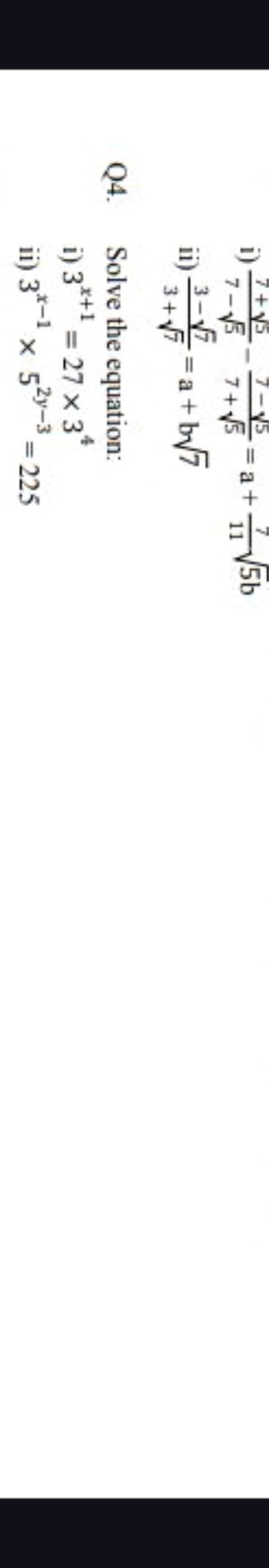 i) 7−5​7+5​​−7+5​7−5​​=a+117​5​b
ii) 3+7​3−7​​=a+b7​

Q4. Solve the eq
