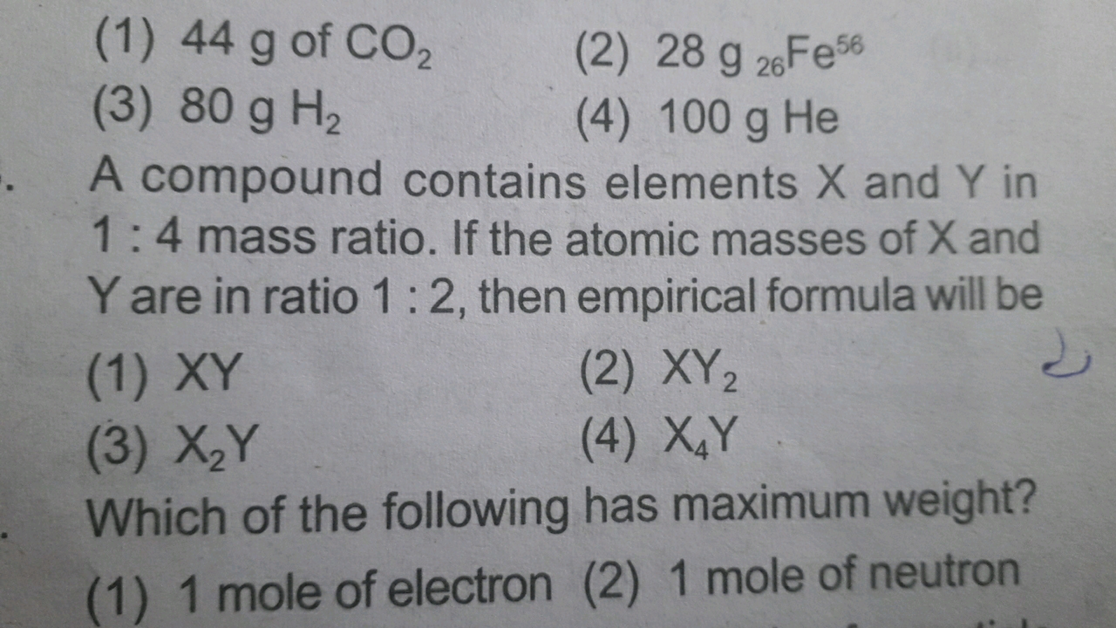 (1) 44 g of CO2​
(2) 28 g26​Fe56
(3) 80 gH2​
(4) 100 g He

A compound 