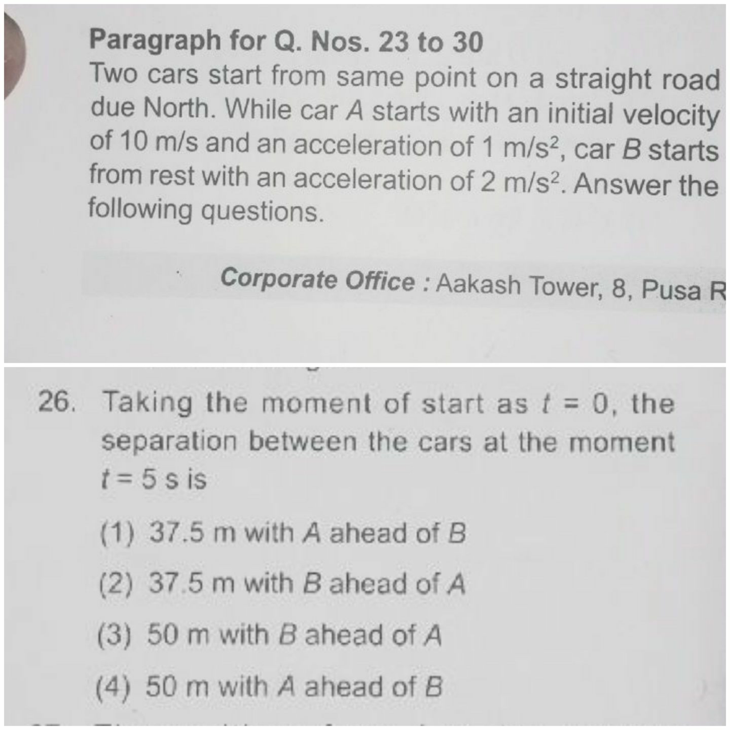 Paragraph for Q. Nos. 23 to 30
Two cars start from same point on a str