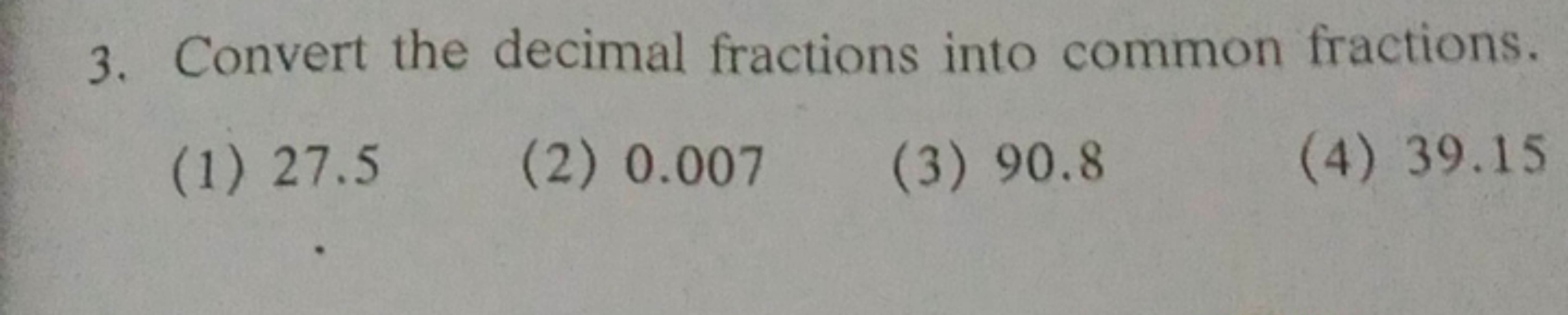 3. Convert the decimal fractions into common fractions,
(1) 27.5
(2) 0