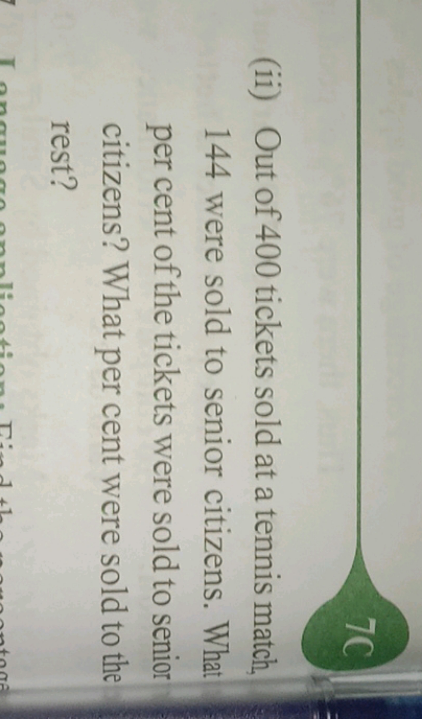 (ii) Out of 400 tickets sold at a tennis match, 144 were sold to senio
