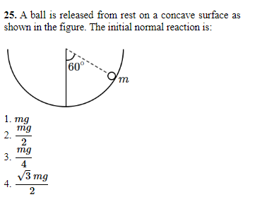 25. A ball is released from rest on a concave surface as shown in the 