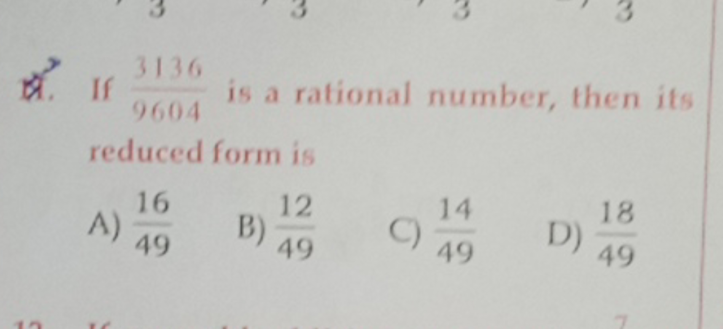 *. If. 96043136​ is a rational number, then its reduced form is
A) 491