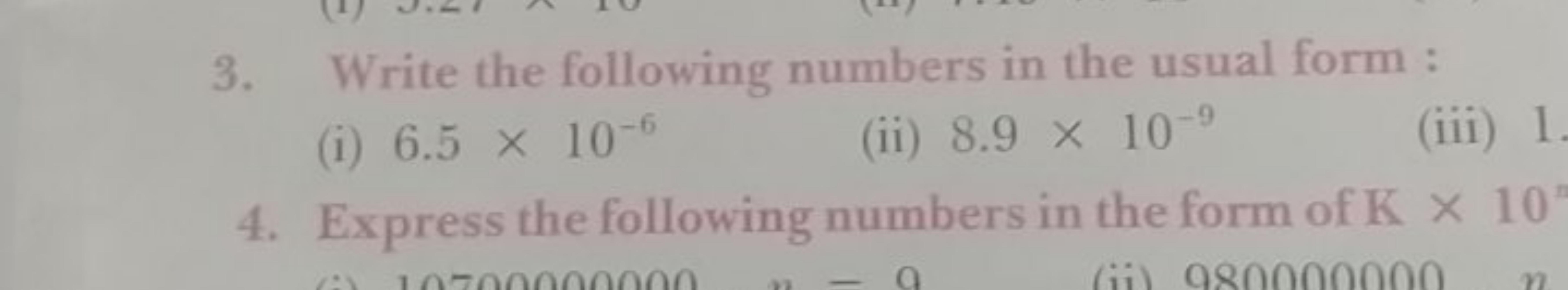 3. Write the following numbers in the usual form :
(i) 6.5×10−6
(ii) 8