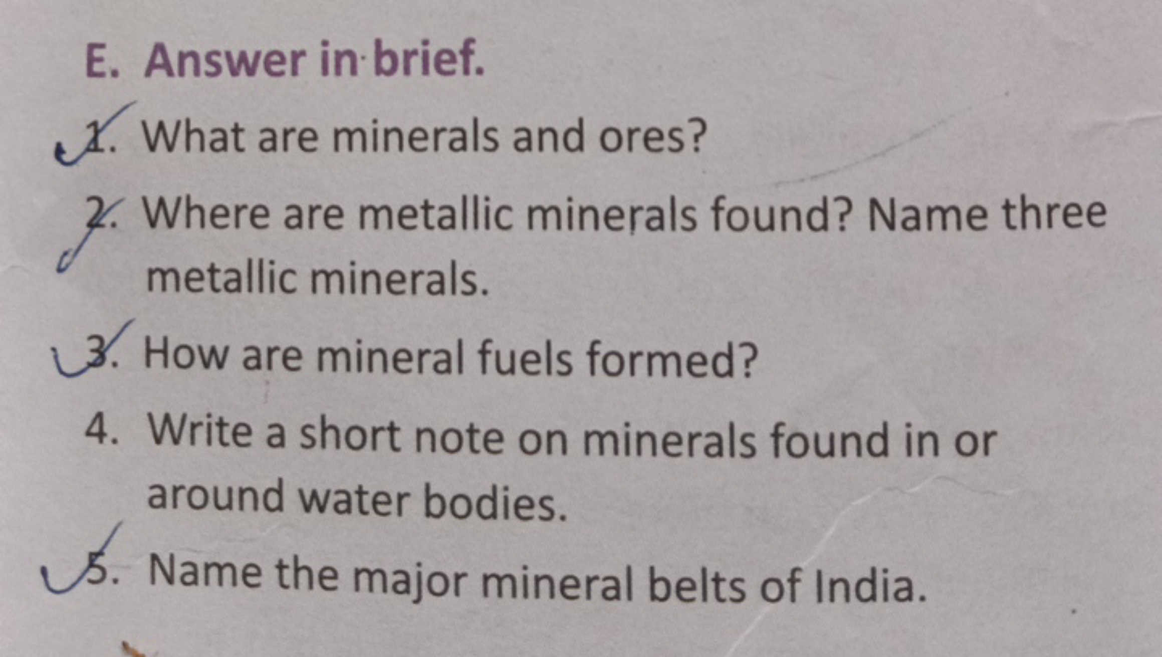 E. Answer in brief.
1. What are minerals and ores?
2. Where are metall