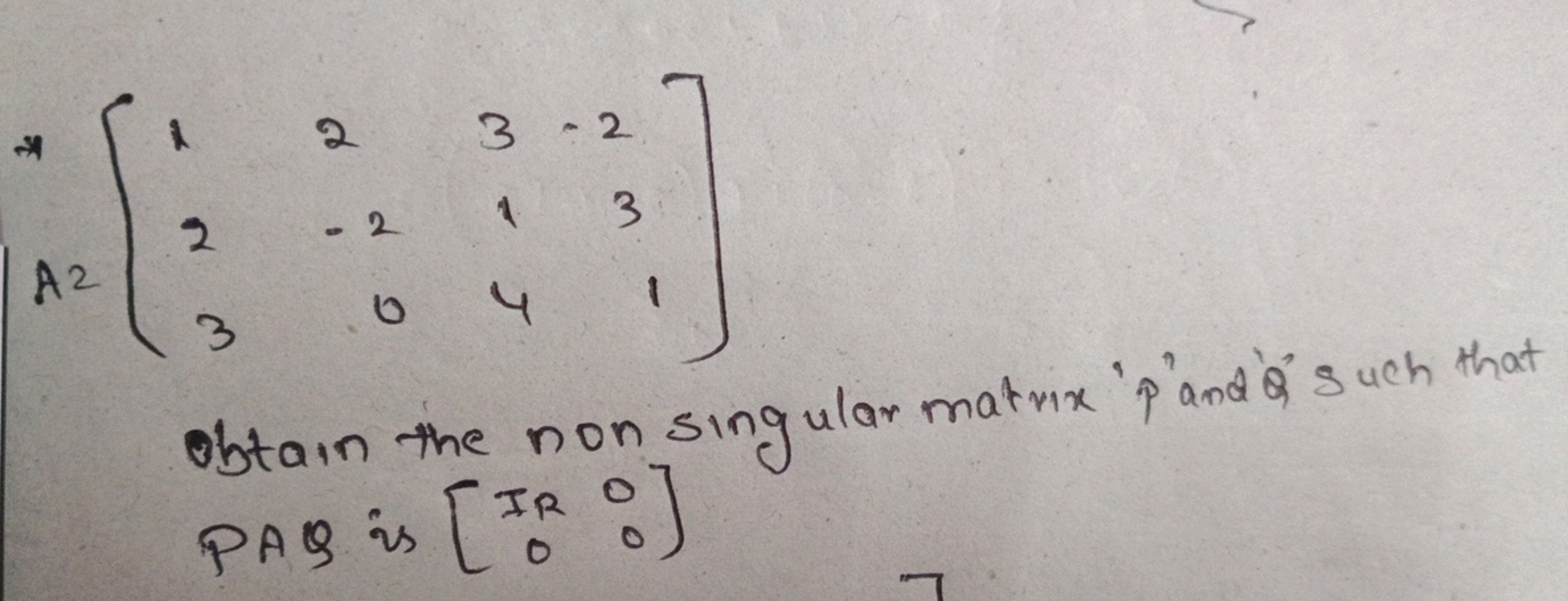 \[
A \left[ \begin{array} { c c c c } 
1 & 2 & 3 & - 2 \\
2 & - 2 & 1 