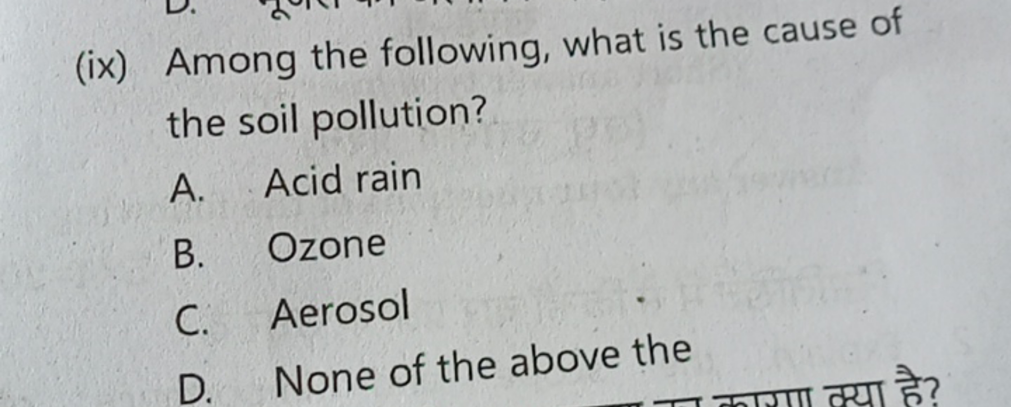 (ix) Among the following, what is the cause of the soil pollution?
A. 